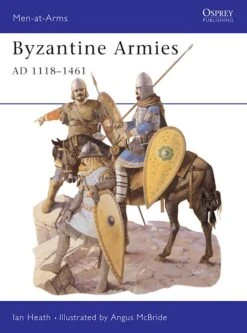Osprey Publishing MAA 287 Men-at-Arms Byzantine Armies AD 1118–1461