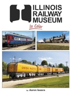 Morning Sun Books 1723 Illinois Railway Museum In ColorMay 1, 2021 Release