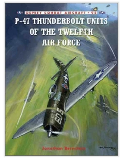 Osprey Publishing COM92 P-47 Thunderbolt Units Of The Twelfth Air Force