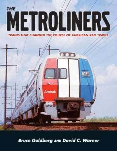 White River Productions 09 The Metroliners: Trains That Changed The Course Of American Rail Travel -- Softcover